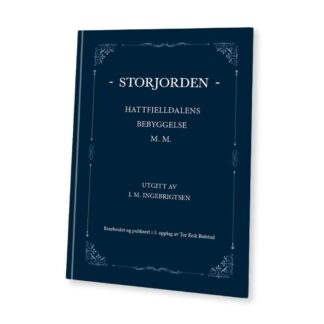 Storjorden- Hattfjelldalens bebyggelse m.m , av J. M. Ingebrigtsen